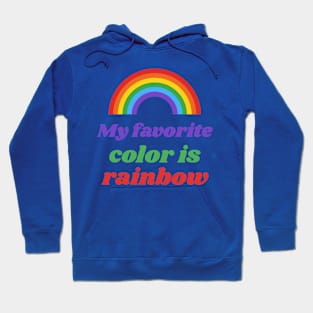 My Favorite Color is Rainbow Hoodie